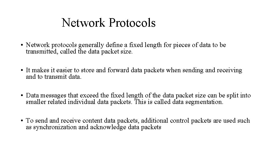 Network Protocols • Network protocols generally define a fixed length for pieces of data