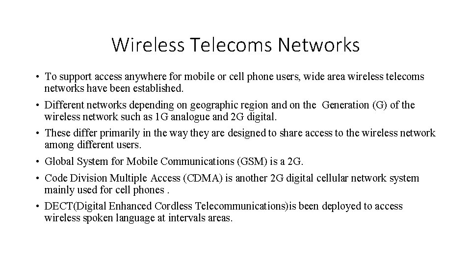 Wireless Telecoms Networks • To support access anywhere for mobile or cell phone users,