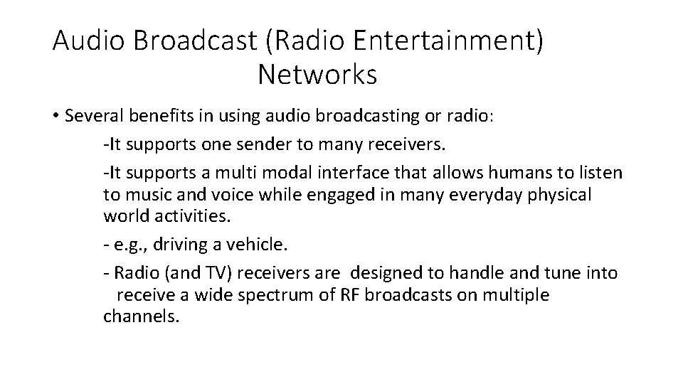 Audio Broadcast (Radio Entertainment) Networks • Several benefits in using audio broadcasting or radio: