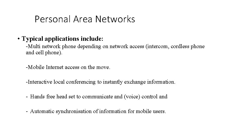 Personal Area Networks • Typical applications include: -Multi network phone depending on network access