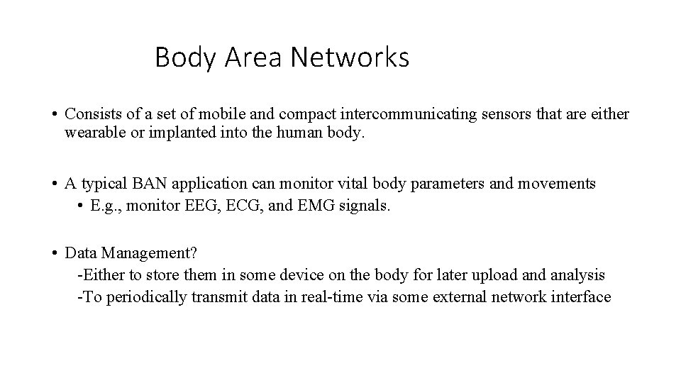 Body Area Networks • Consists of a set of mobile and compact intercommunicating sensors