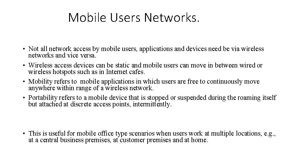 Mobile Users Networks. • Not all network access by mobile users, applications and devices