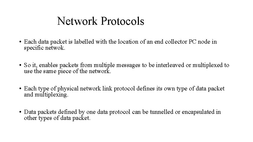Network Protocols • Each data packet is labelled with the location of an end