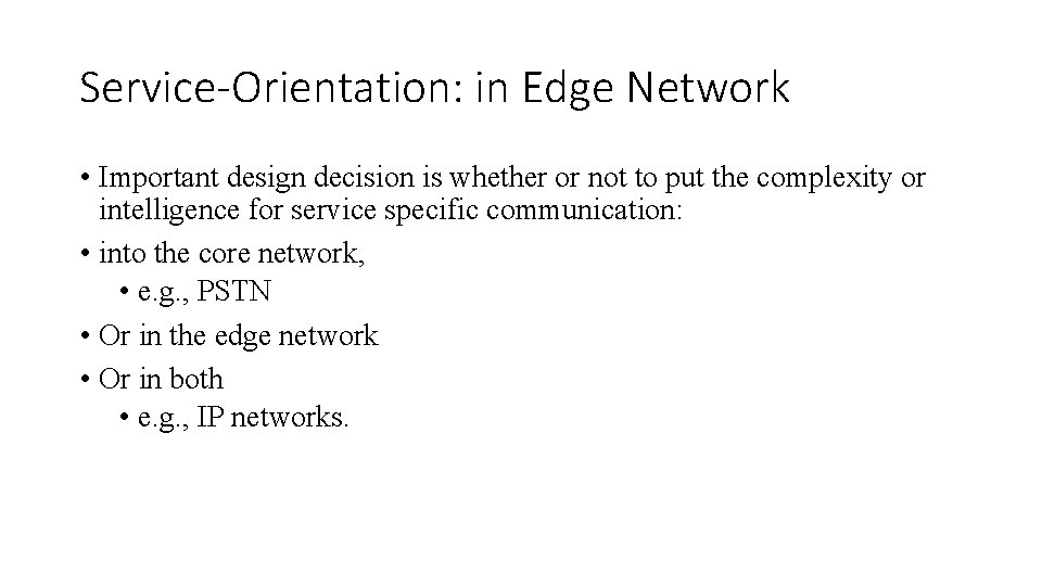 Service-Orientation: in Edge Network • Important design decision is whether or not to put