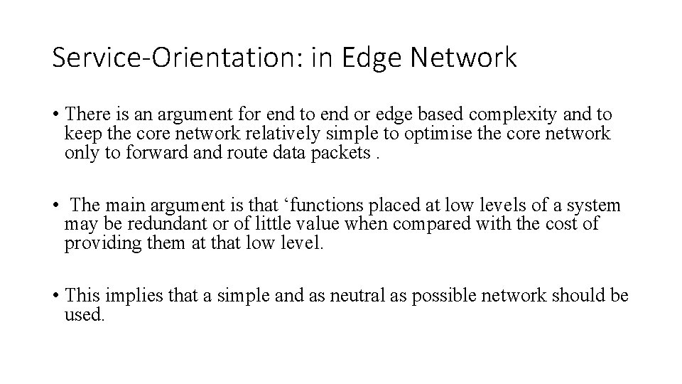 Service-Orientation: in Edge Network • There is an argument for end to end or