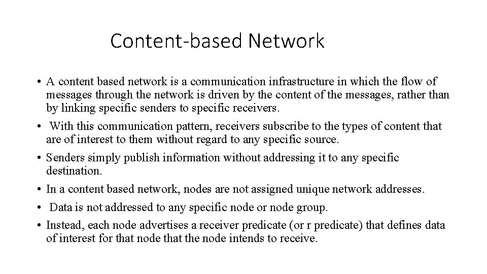 Content-based Network • A content based network is a communication infrastructure in which the