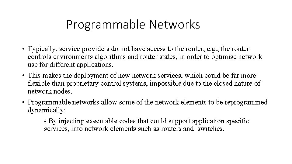 Programmable Networks • Typically, service providers do not have access to the router, e.