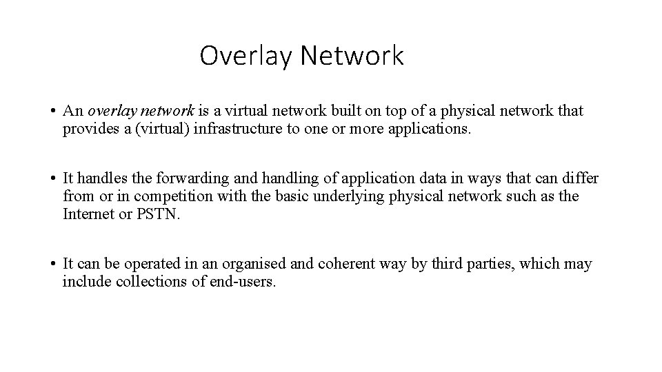 Overlay Network • An overlay network is a virtual network built on top of