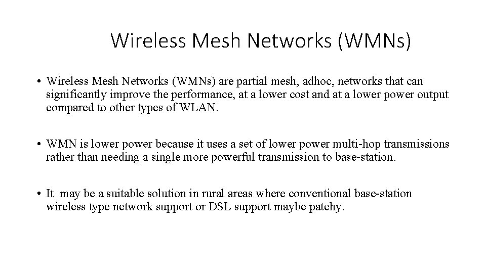 Wireless Mesh Networks (WMNs) • Wireless Mesh Networks (WMNs) are partial mesh, adhoc, networks