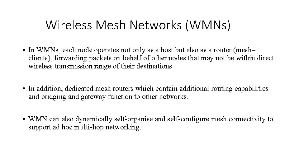 Wireless Mesh Networks (WMNs) • In WMNs, each node operates not only as a