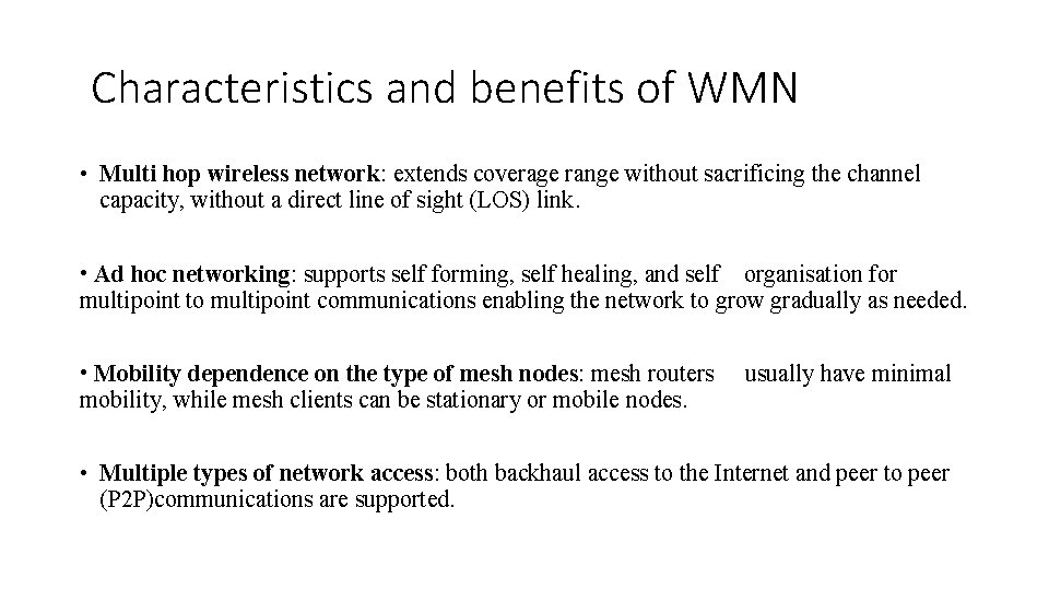 Characteristics and benefits of WMN • Multi hop wireless network: extends coverage range without