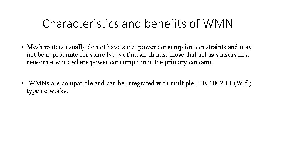 Characteristics and benefits of WMN • Mesh routers usually do not have strict power