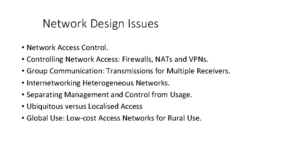 Network Design Issues • Network Access Control. • Controlling Network Access: Firewalls, NATs and