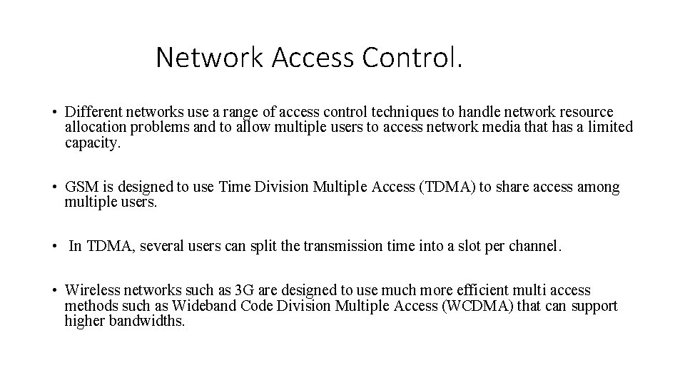 Network Access Control. • Different networks use a range of access control techniques to
