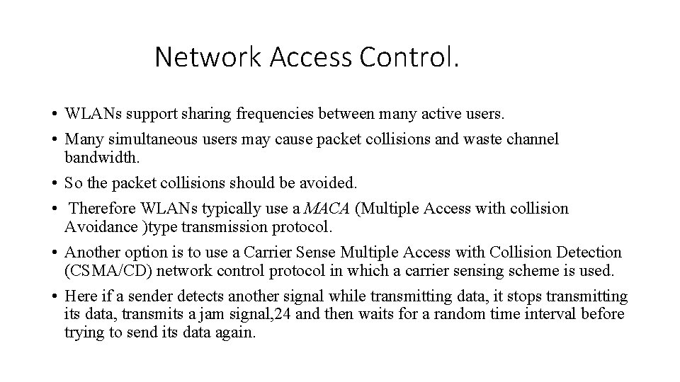 Network Access Control. • WLANs support sharing frequencies between many active users. • Many