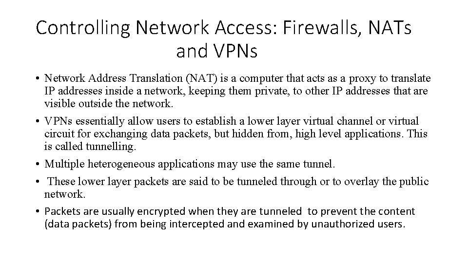 Controlling Network Access: Firewalls, NATs and VPNs • Network Address Translation (NAT) is a