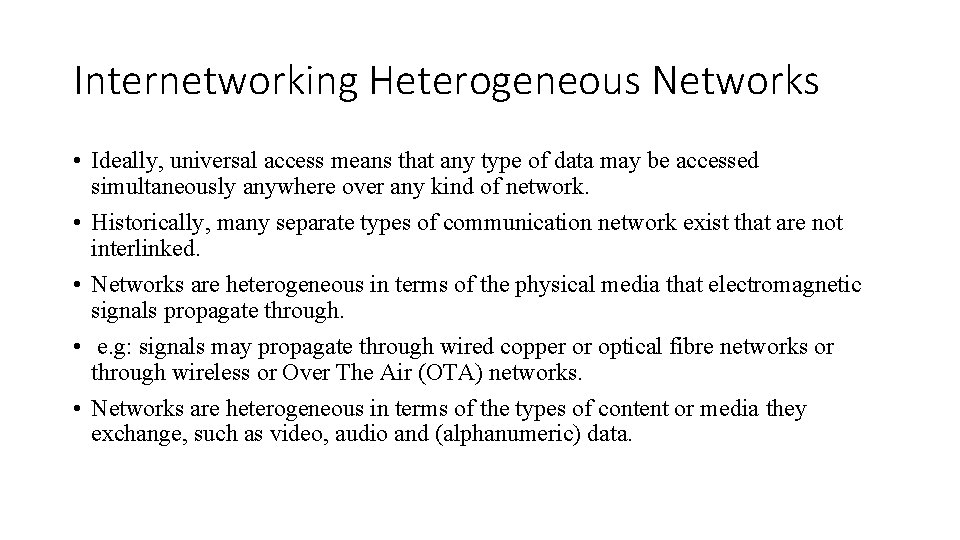 Internetworking Heterogeneous Networks • Ideally, universal access means that any type of data may