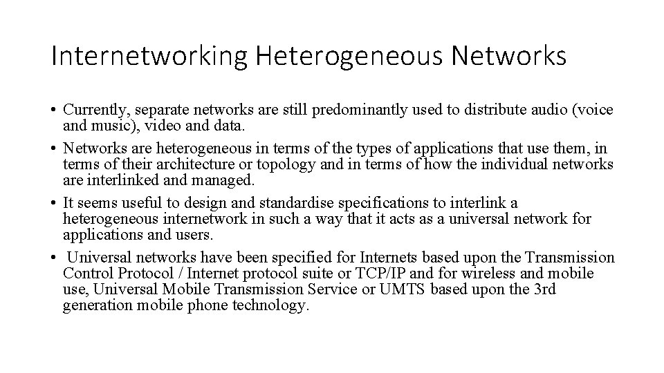 Internetworking Heterogeneous Networks • Currently, separate networks are still predominantly used to distribute audio