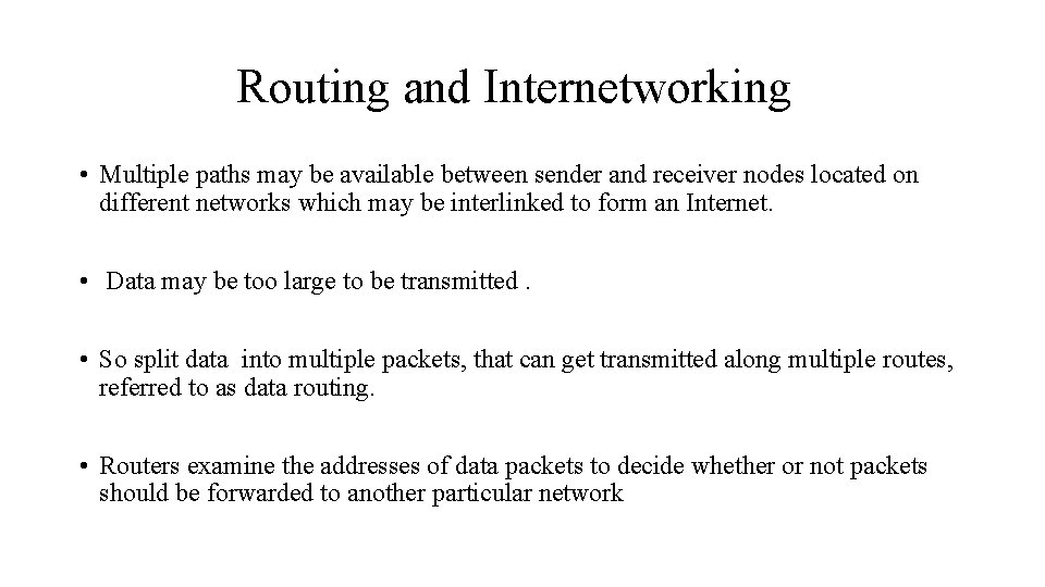 Routing and Internetworking • Multiple paths may be available between sender and receiver nodes