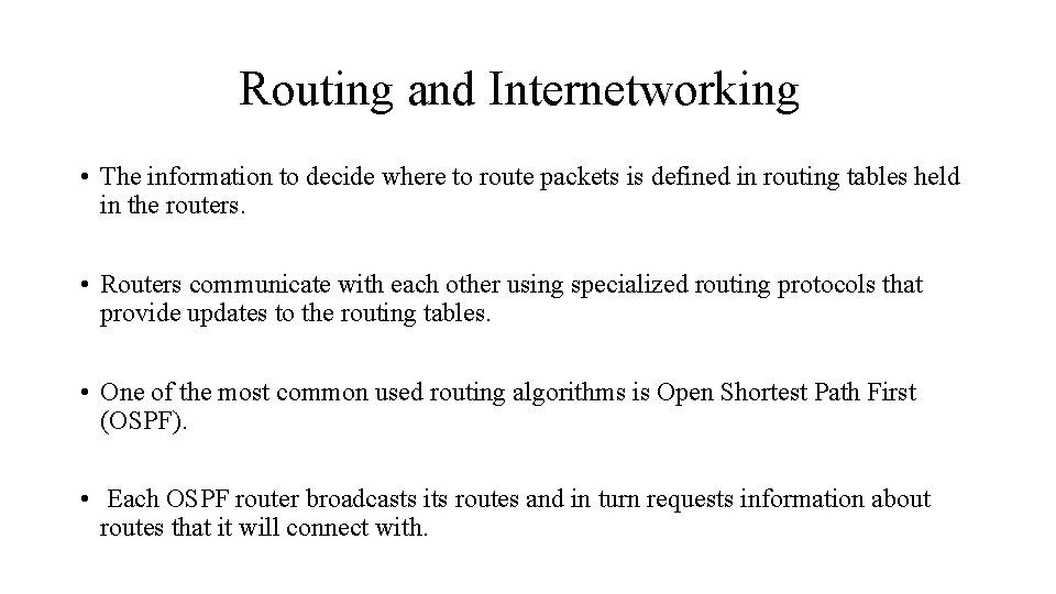 Routing and Internetworking • The information to decide where to route packets is defined