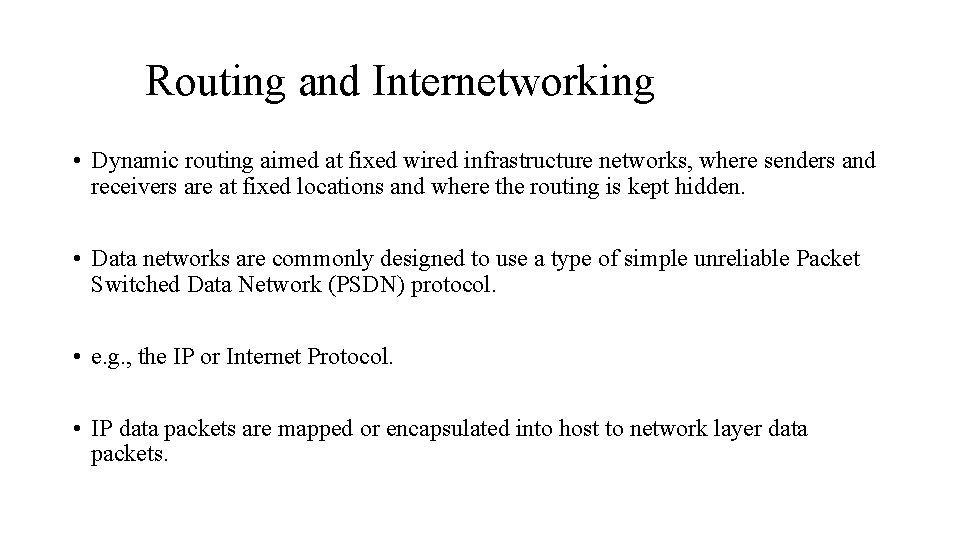 Routing and Internetworking • Dynamic routing aimed at fixed wired infrastructure networks, where senders