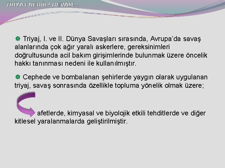 TRİYAJ NEDİR? DEVAM… ] Triyaj, I. ve II. Dünya Savaşları sırasında, Avrupa’da savaş alanlarında