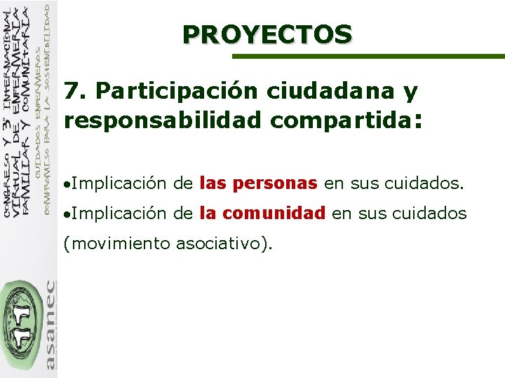 PROYECTOS 7. Participación ciudadana y responsabilidad compartida: Implicación de las personas en sus cuidados.