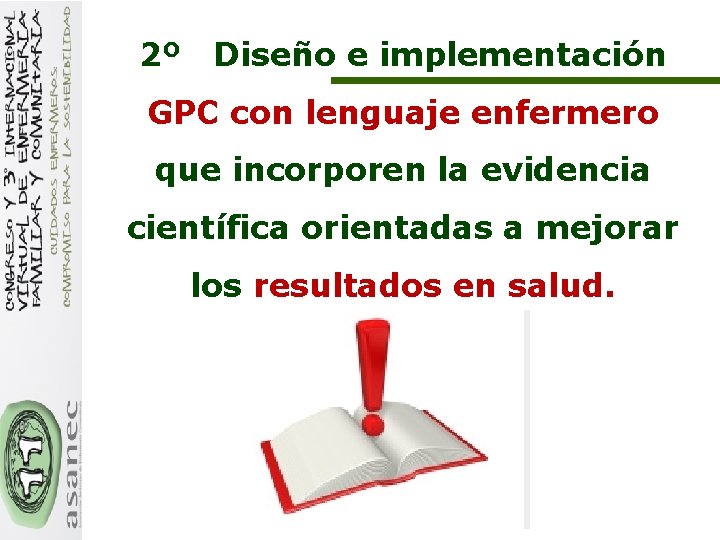 2º Diseño e implementación GPC con lenguaje enfermero que incorporen la evidencia científica orientadas