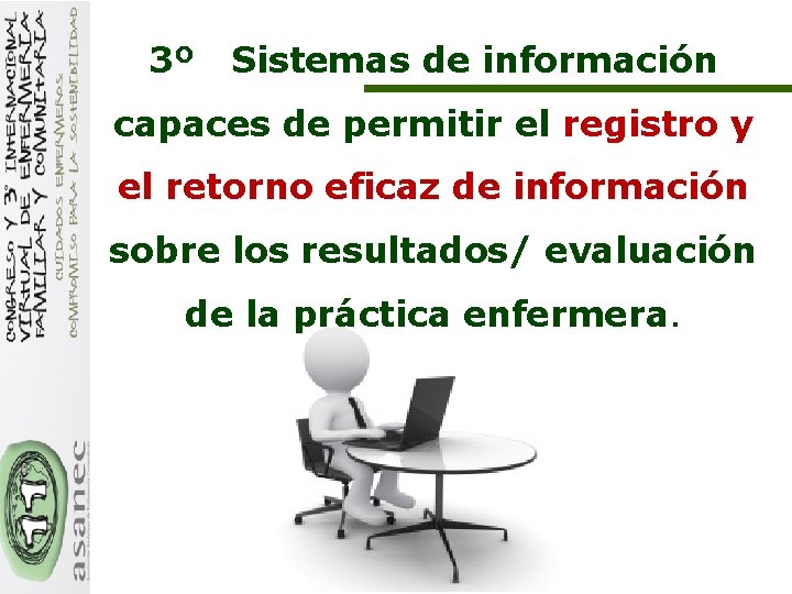 3º Sistemas de información capaces de permitir el registro y el retorno eficaz de