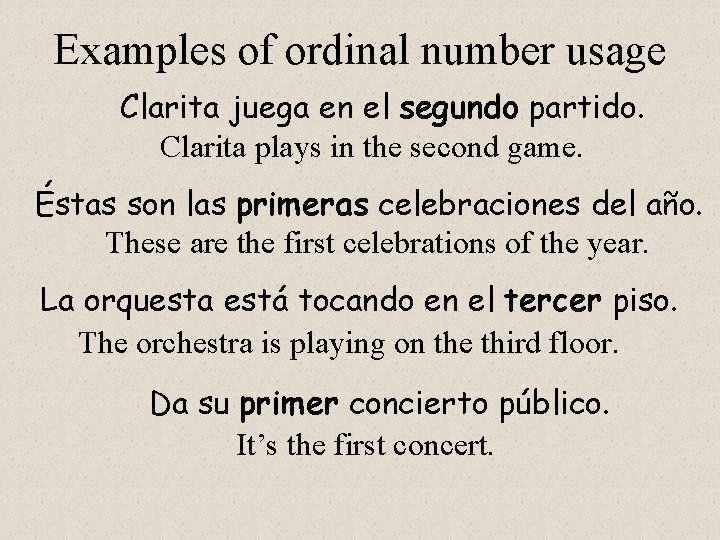 Examples of ordinal number usage Clarita juega en el segundo partido. Clarita plays in