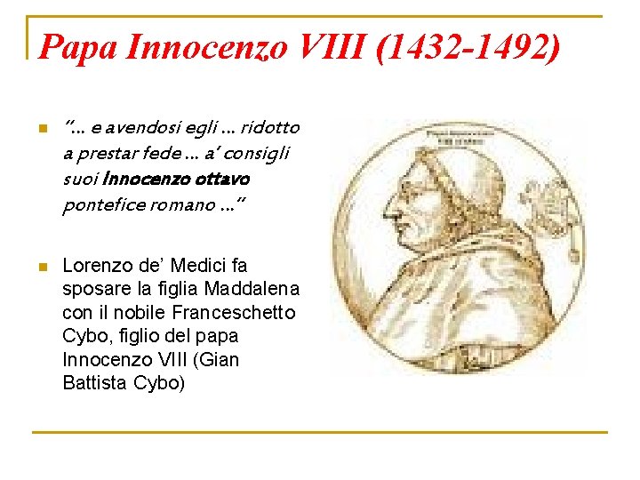 Papa Innocenzo VIII (1432 -1492) n “… e avendosi egli … ridotto a prestar