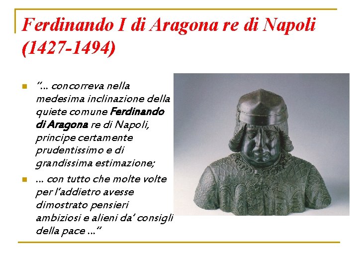 Ferdinando I di Aragona re di Napoli (1427 -1494) n n “… concorreva nella