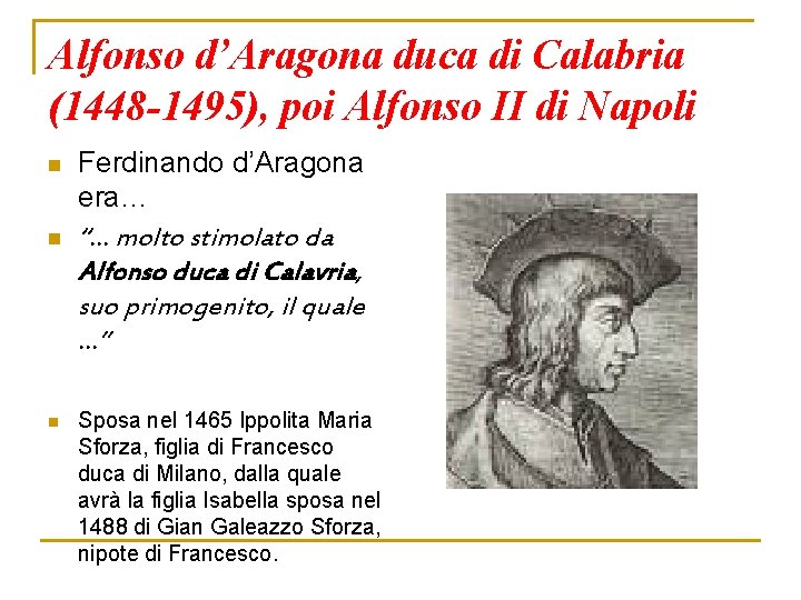 Alfonso d’Aragona duca di Calabria (1448 -1495), poi Alfonso II di Napoli n Ferdinando