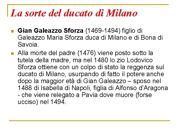 La sorte del ducato di Milano n n Gian Galeazzo Sforza (1469 -1494) figlio