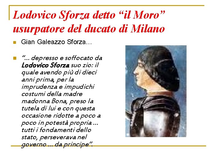 Lodovico Sforza detto “il Moro” usurpatore del ducato di Milano n Gian Galeazzo Sforza…