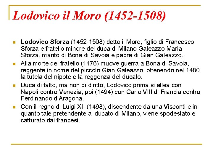 Lodovico il Moro (1452 -1508) n n Lodovico Sforza (1452 -1508) detto il Moro,