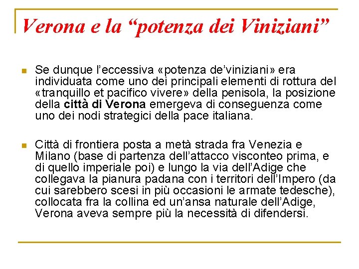 Verona e la “potenza dei Viniziani” n Se dunque l’eccessiva «potenza de’viniziani» era individuata