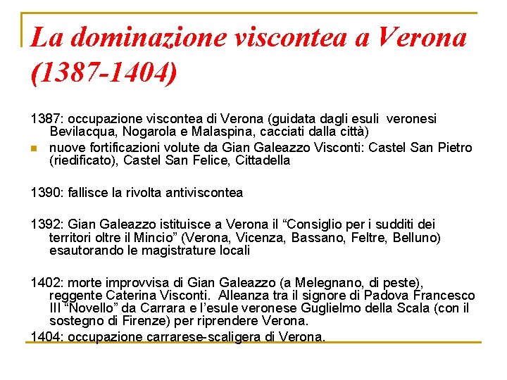 La dominazione viscontea a Verona (1387 -1404) 1387: occupazione viscontea di Verona (guidata dagli