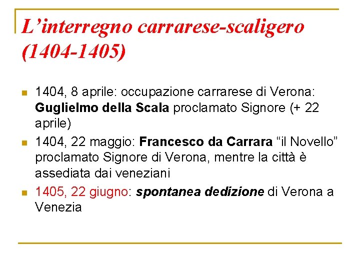 L’interregno carrarese-scaligero (1404 -1405) n n n 1404, 8 aprile: occupazione carrarese di Verona: