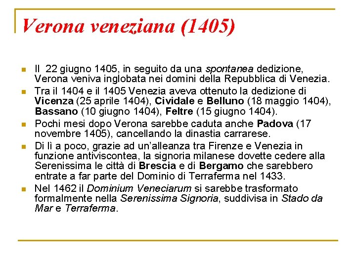 Verona veneziana (1405) n n n Il 22 giugno 1405, in seguito da una