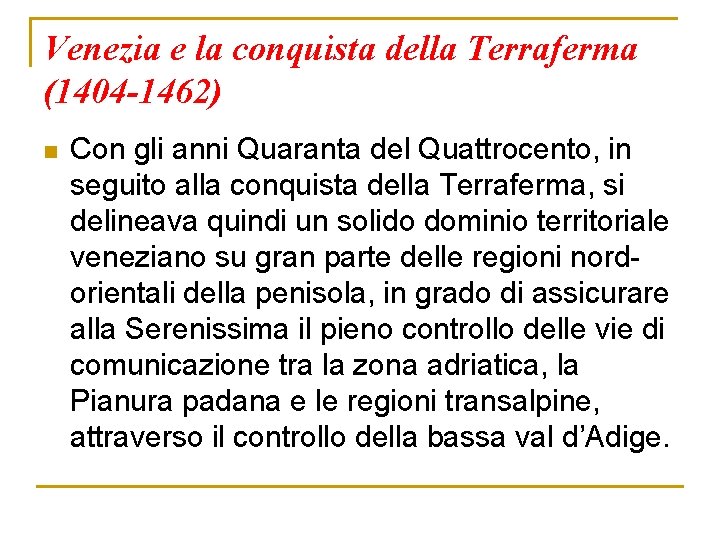 Venezia e la conquista della Terraferma (1404 -1462) n Con gli anni Quaranta del