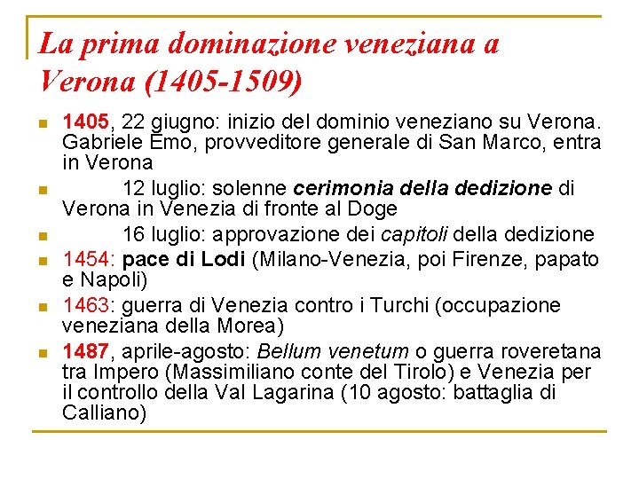 La prima dominazione veneziana a Verona (1405 -1509) n n n 1405, 22 giugno: