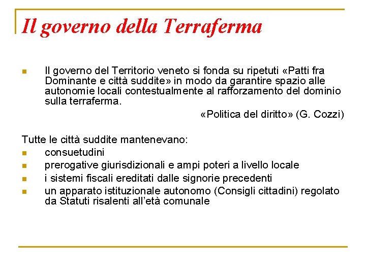 Il governo della Terraferma n Il governo del Territorio veneto si fonda su ripetuti