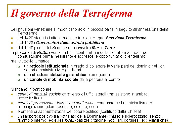 Il governo della Terraferma Le istituzioni veneziane si modificano solo in piccola parte in