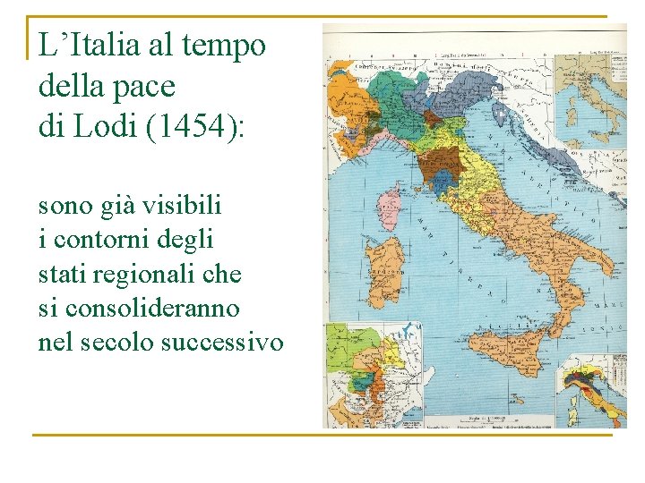 L’Italia al tempo della pace di Lodi (1454): sono già visibili i contorni degli