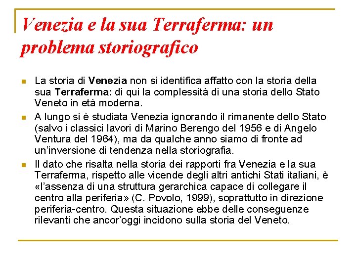 Venezia e la sua Terraferma: un problema storiografico n n n La storia di