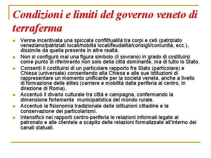 Condizioni e limiti del governo veneto di terraferma n n n Venne incentivata una