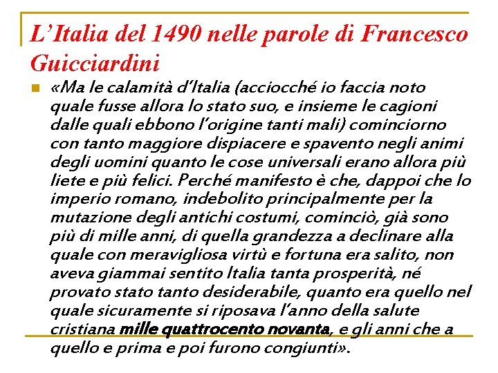 L’Italia del 1490 nelle parole di Francesco Guicciardini n «Ma le calamità d’Italia (acciocché