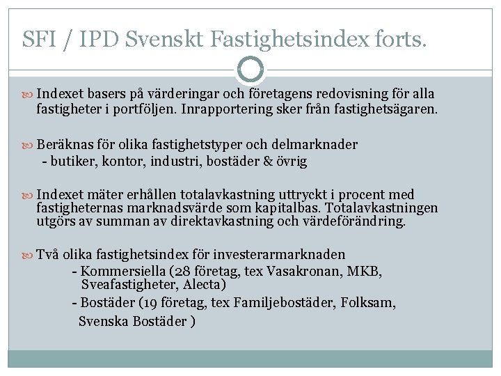 SFI / IPD Svenskt Fastighetsindex forts. Indexet basers på värderingar och företagens redovisning för