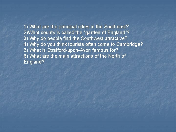 1) What are the principal cities in the Southeast? 2)What county is called the 1) What are the principal cities in the Southeast? 2)What county is called the